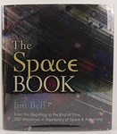 Space Book, The: From The Beginning To End Of Time: 250 Miles... By Jim Bell. Fixed Price $12.77.