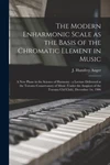 The Modern Enharmonic Scale As Basis Of Chromatic Element In Music .... Fixed Price $19.02.